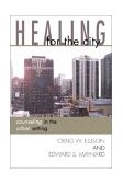 Healing for the City Counseling in the Urban Setting  9781579109790 Front Cover