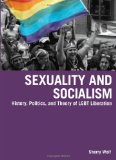 Sexuality and Socialism History, Politics, and Theory of LGBT Liberation cover art