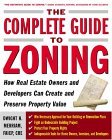 Complete Guide to Zoning How to Navigate the Complex and Expensive Maze of Zoning, Planning, Environmental, and Land-Use Law 2004 9780071443791 Front Cover