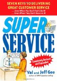 Super Service: Seven Keys to Delivering Great Customer Service... Even When You Don't Feel Like It!... Even When They Don't Deserve It!, Completely Revised and Expanded 2nd 2009 Revised  9780071625791 Front Cover