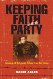 Keeping Faith with the Party Communist Believers Return from the Gulag 2012 9780253223791 Front Cover