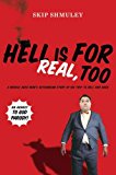 Hell Is for Real, Too A Middle-Aged Accountant's Astounding Story of His Trip to Hell and Back 2011 9780452297791 Front Cover