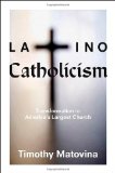 Latino Catholicism Transformation in America's Largest Church  9780691139791 Front Cover