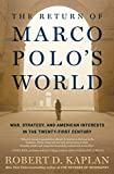 Return of Marco Polo's World War, Strategy, and American Interests in the Twenty-First Century  9780812996791 Front Cover