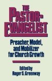 Pastor-Evangelist Preacher, Model, and Mobilizer for Church Growth 2002 9780875522791 Front Cover