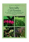 Specialty Cut Flowers The Production of Annuals, Perennials, Bulbs, and Woody Plants for Fresh and Dried Cut Flowers 2nd 9780881925791 Front Cover
