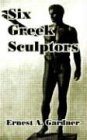 Six Greek Sculptors 2004 9781410210791 Front Cover