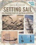 Setting Sail Ten Thousand Years of Seafaring Adventure 2004 9781559498791 Front Cover