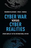 Cyber War Versus Cyber Realities Cyber Conflict in the International System  9780190204792 Front Cover