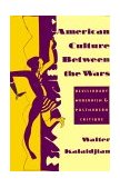 American Culture Between the Wars Revisionary Modernism and Postmodern Critique 1994 9780231082792 Front Cover