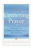 Centering Prayer Renewing an Ancient Christian Prayer Form 1982 9780385181792 Front Cover