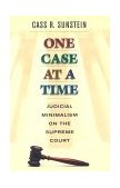 One Case at a Time Judicial Minimalism on the Supreme Court cover art
