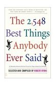 2,548 Best Things Anybody Ever Said 2003 9780743235792 Front Cover