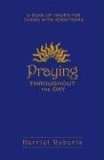 Praying Throughout the Day A Book of Hours for Those with Addictions 2007 9780764814792 Front Cover
