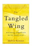Tangled Wing Biological Constraints on the Human Spirit cover art
