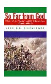 So Far from God The U. S. War with Mexico, 1846-1848 cover art