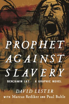 Prophet Against Slavery Benjamin Lay, a Graphic Novel  9780807081792 Front Cover