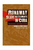 Runaway Slave Settlements in Cuba Resistance and Repression 2003 9780807854792 Front Cover