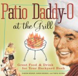 Patio Daddy-O at the Grill Great Food and Drink for Your Backyard Bash 2008 9780811855792 Front Cover