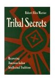 Tribal Secrets Recovering American Indian Intellectual Traditions  9780816623792 Front Cover