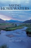 Saving Homewaters The Story of Montanas Streams and Rivers 2008 9780881506792 Front Cover