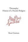 Theosophy History of a Pseudo-Religion 2001 9780900588792 Front Cover