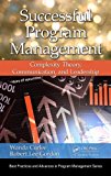 Successful Program Management Complexity Theory, Communication, and Leadership  9781466568792 Front Cover