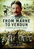 From the Marne to Verdun The War Diary of Captain Charles Delvert, 101st Infantry, 1914-1916  9781473823792 Front Cover