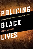 Policing Black Lives State Violence in Canada from Slavery to the Present  9781552669792 Front Cover