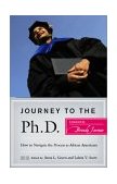 Journey to the Ph. D. How to Navigate the Process As African Americans  9781579220792 Front Cover