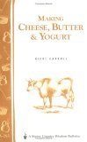 Making Cheese, Butter and Yogurt Storey Country Wisdom Bulletin A-283  9781580178792 Front Cover