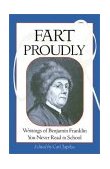 Fart Proudly Writings of Benjamin Franklin You Never Read in School cover art