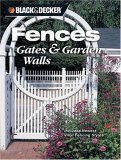 Fences, Gates and Garden Walls Includes New Vinyl Fencing Styles 2006 9781589232792 Front Cover