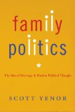 Family Politics The Idea of Marriage in Modern Political Thought cover art