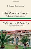 Auf Beatrices Spuren - Sulle tracce di Beatrice Gedichte und Kurzgeschichten - poesie e racconti brevi 2006 9783833463792 Front Cover