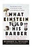 What Einstein Told His Barber More Scientific Answers to Everyday Questions cover art