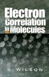 Electron Correlation in Molecules 2007 9780486458793 Front Cover