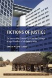 Fictions of Justice The International Criminal Court and the Challenge of Legal Pluralism in Sub-Sahara Africa cover art