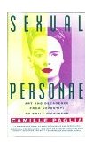 Sexual Personae Art and Decadence from Nefertiti to Emily Dickinson 1991 9780679735793 Front Cover
