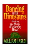 Dancing with Dinosaurs Ministry in a Hostile and Hurting World 1993 9780687316793 Front Cover