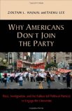Why Americans Don&#39;t Join the Party Race, Immigration, and the Failure (of Political Parties) to Engage the Electorate