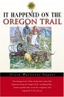 It Happened on the Oregon Trail 2004 9780762725793 Front Cover