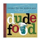 Dude Food Recipes for the Modern Guy 2000 9780811816793 Front Cover
