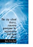 City School District, Statutory Provisions for Organization and Fiscal Affairs 2009 9781113977793 Front Cover