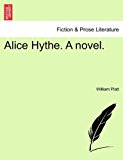 Alice Hythe a Novel 2011 9781241377793 Front Cover