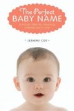 Perfect Baby Name A Proven Plan for Choosing a Name You'll Love 2010 9781402721793 Front Cover