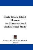Early Rhode Island Houses An Historical and Architectural Study 2007 9781432687793 Front Cover