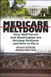 Medicare Meltdown How Wall Street and Washington Are Ruining Medicare and How to Fix It  9781442219793 Front Cover