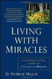 Living with Miracles A Common-Sense Guide to a Course in Miracles 2011 9781585428793 Front Cover