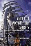 Myth, Fact, and Navigators' Secrets Incredible Tales of the Sea and Sailors 2006 9781592288793 Front Cover